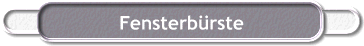 Fensterb�rste